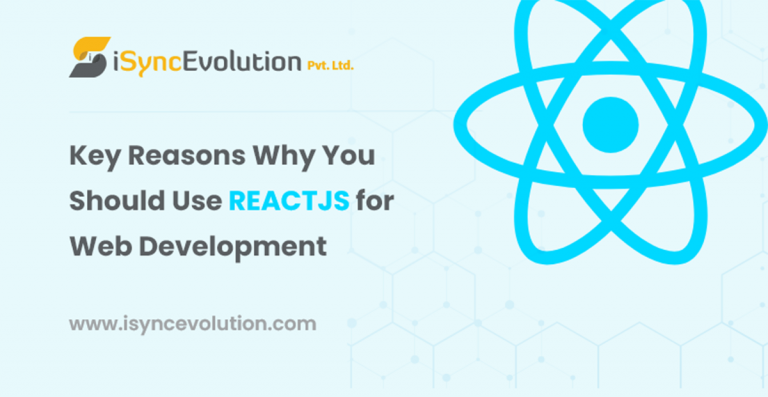 Key Reasons Why You Should Use Reactjs For Web Development