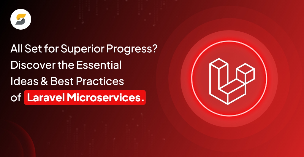 Benefits of Laravel Microservices You Need to Know For Your Project
